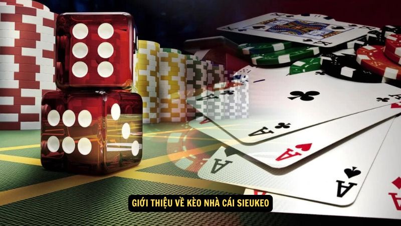 Kèo Nhà Cái Sieukeo: Tỷ Lệ Kèo, Nhận Xét 2 Giới thiệu về kèo nhà cái sieukeo
