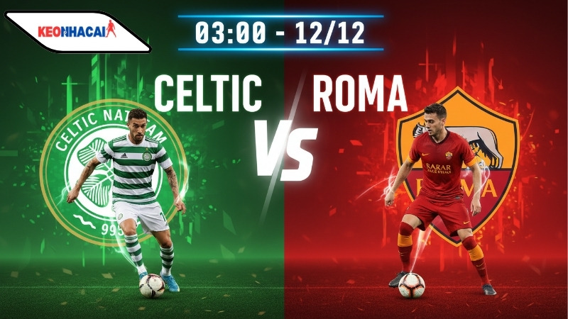 nhan-dinh-bong-da-celtic-vs-roma-03h00-ngay-12-12 Nhận định bóng đá Celtic vs Roma, 03h00 ngày 12/12