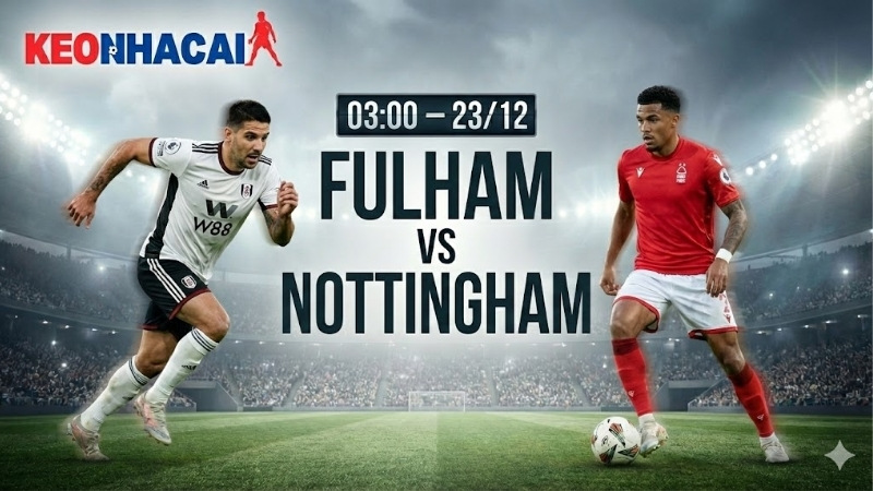 nhan-dinh-bong-da-fulham-vs-nottingham-03h00-ngay-23-12 nhan-dinh-bong-da-fulham-vs-nottingham-03h00-ngay-23-12