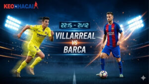 Nhận định bóng đá Villarreal vs Barca, 22h15 ngày 21/12