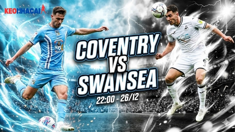 nhan-dinh-coventry-vs-swansea-22h00-ngay-26-12-hang-nhat-anh-2025-26 nhan-dinh-coventry-vs-swansea-22h00-ngay-26-12-hang-nhat-anh-2025-26